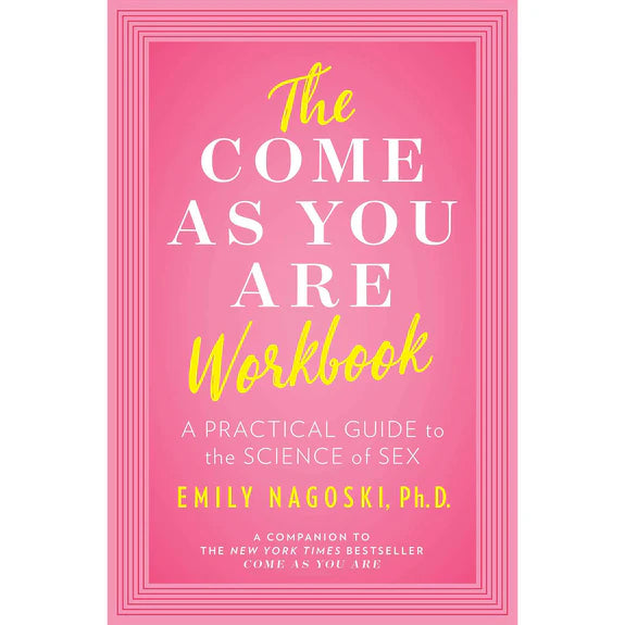 The Come As You Are Workbook: A Practical Guide to the Science of Sex | MOTHERLODE
