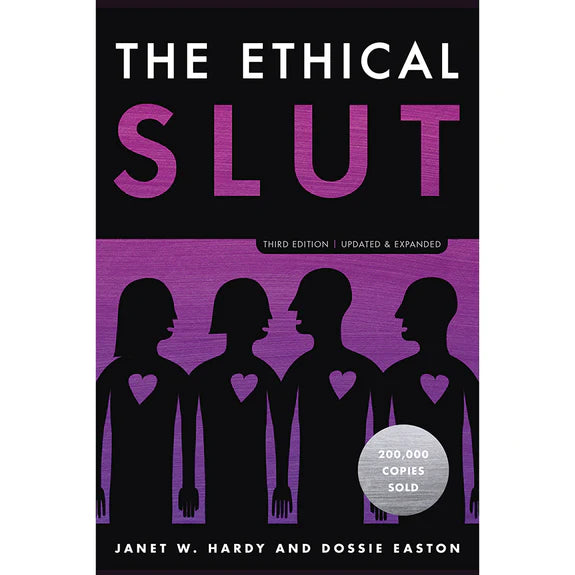 The Ethical Slut, Third Edition: A Practical Guide to Polyamory, Open Relationships, and Other Freedoms in Sex and Love | MOTHERLODE