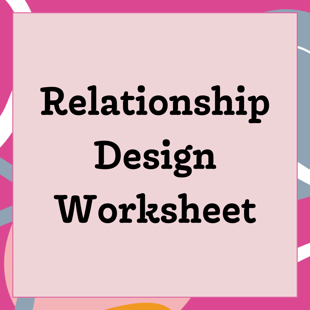 Relationship Design Worksheet | MOTHERLODE