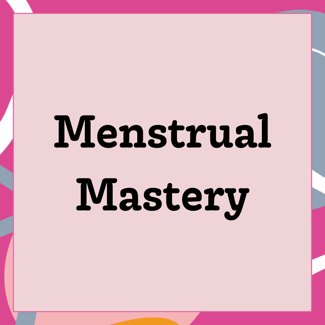 Menstrual Mastery: A Holistic Guide to All Four Phases of Your Menstrual Cycle