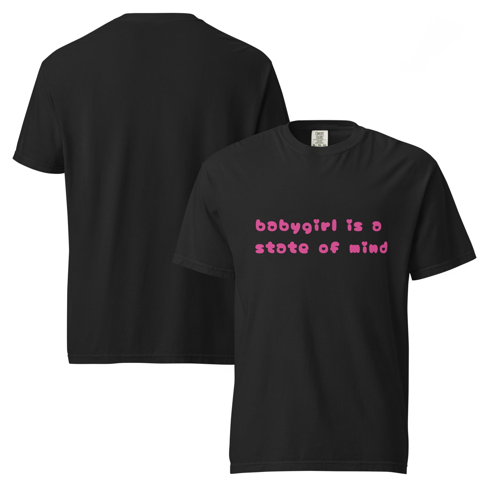 Babygirl is a State of Mind (Pink Writing) Comfort Colors T Shirt, black colorway, front view | MOTHERLODE