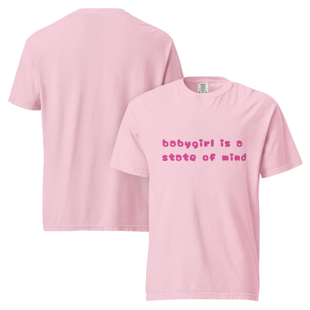 Babygirl is a State of Mind (Pink Writing) Comfort Colors T Shirt, front view | MOTHERLODE