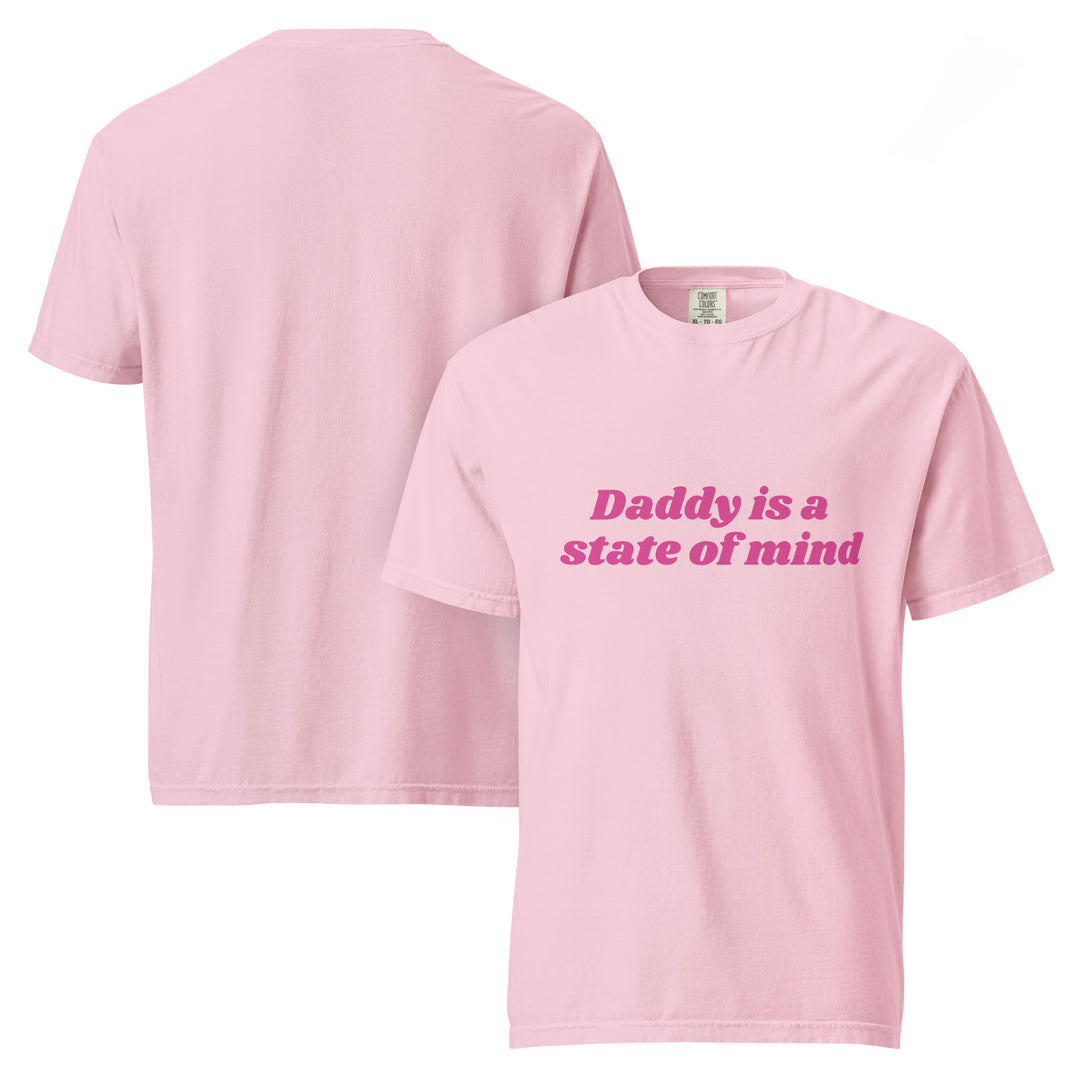 Daddy is a State of Mind (Pink Writing) Comfort Colors T-Shirt, front view | MOTHERLODE