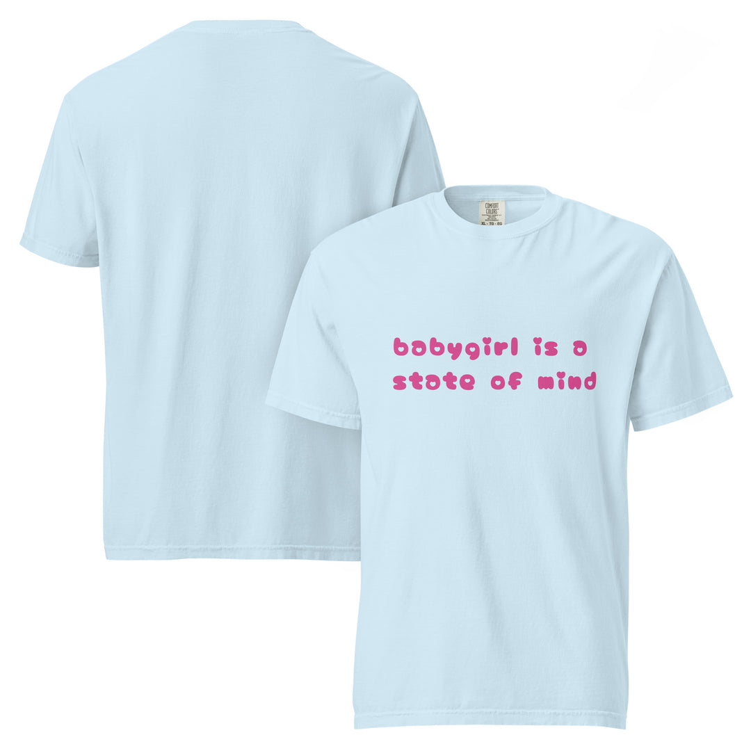 Babygirl is a State of Mind (Pink Writing) Comfort Colors T Shirt, front view | MOTHERLODE