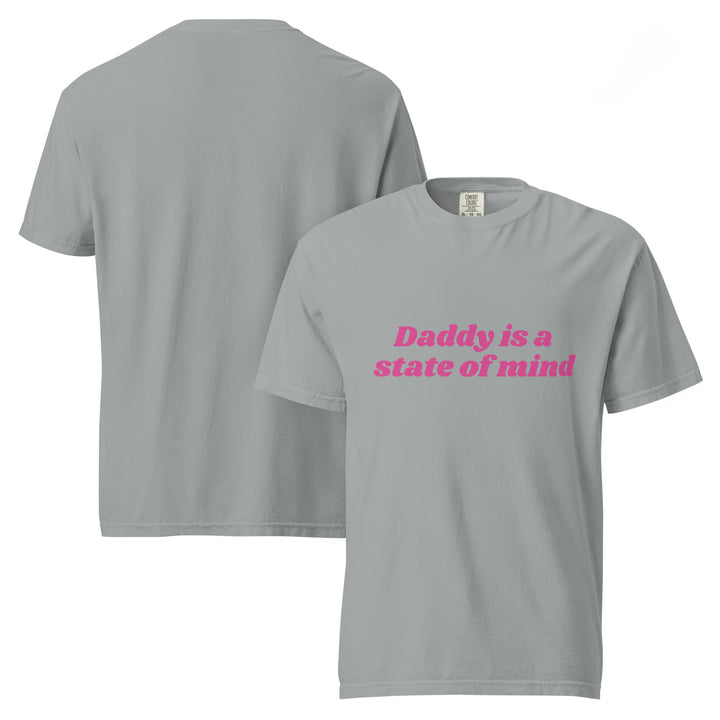 Daddy is a State of Mind (Pink Writing) Comfort Colors T-Shirt, front view | MOTHERLODE