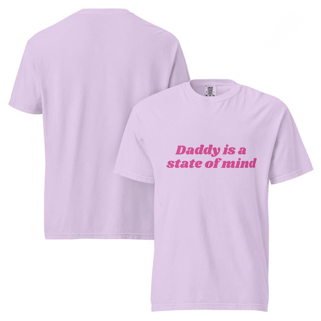 Daddy is a State of Mind (Pink Writing) Comfort Colors T-Shirt, front view | MOTHERLODE