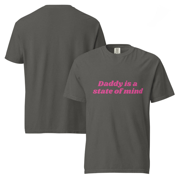 Daddy is a State of Mind (Pink Writing) Comfort Colors T-Shirt, front view | MOTHERLODE