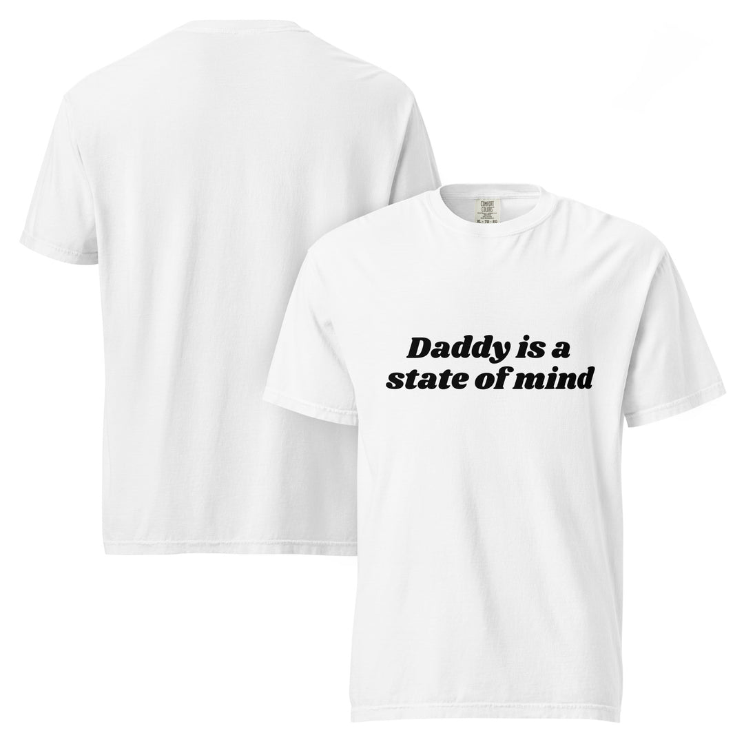 Daddy is a State of Mind (Black Writing) Custom Colors T-Shirt, white colorway, front view | MOTHERLODE